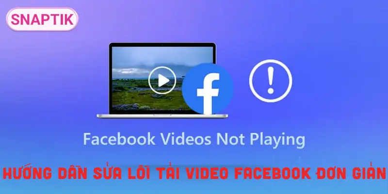 loi-tai-video-facebook-cach-sua